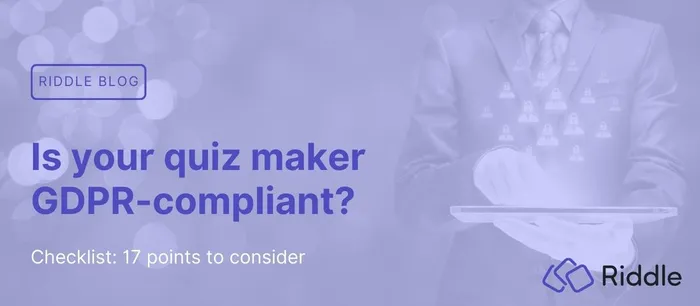 Is your quiz maker GDPR compliant? If you use Riddle, the answer is "yes"