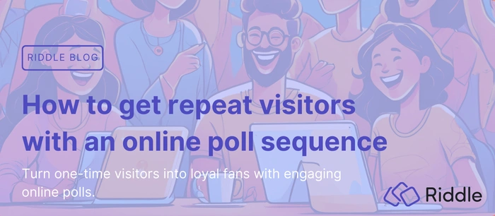 How to get repeat visitors with an online poll sequence