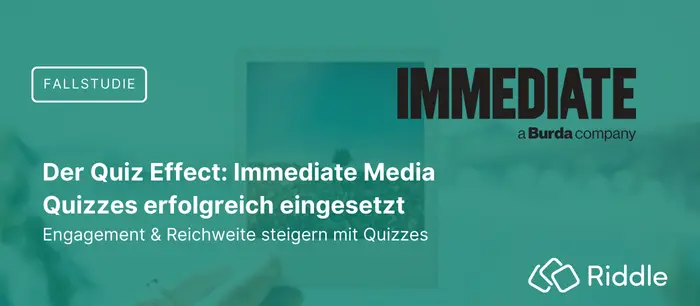 Fallstudie: Immediate Media – ein Unternehmen von Burda. Steigerung des Engagements und der organischen Reichweite mit dem Riddle-Quiz-Ersteller.